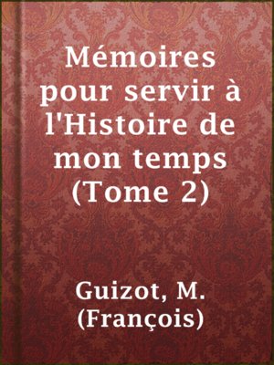 cover image of Mémoires pour servir à l'Histoire de mon temps (Tome 2)